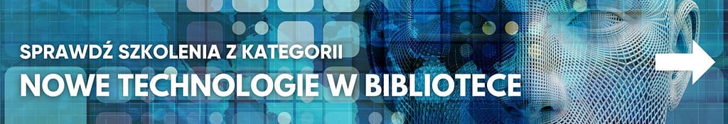 Szkolenia z zakresu nowych technologii w bibliotece