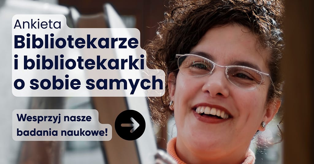 Obrazek zachęcający do wypełnienia ankiety o pracy bibliotekarzy. W tle uśmiechnięta bibliotekarka z książką.