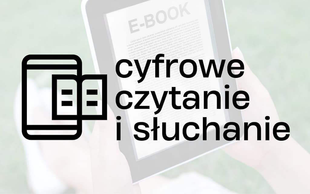 Cyfrowe czytanie i słuchanie