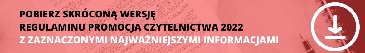 Banner: pobierz skróconą wersję regulaminu Promocja Czytelnictwa 2022