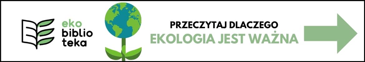 Edukacja ekologiczna - dlaczego jest potrzebna