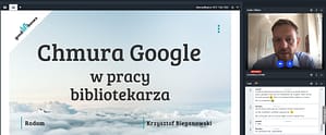 Webinarium dla bibliotekarzy Chmura Google w pracy bibliotekarza