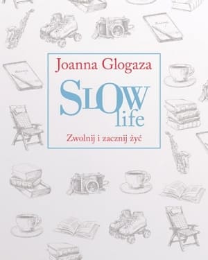 Okładka książki Slow life. Zwolnij i zacznij żyć