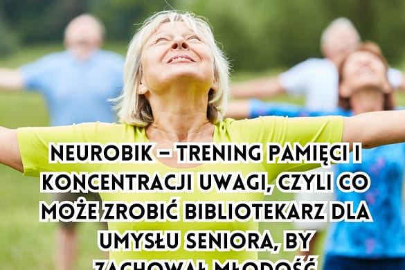 Neurobik - trening pamięci i koncentracji uwagi