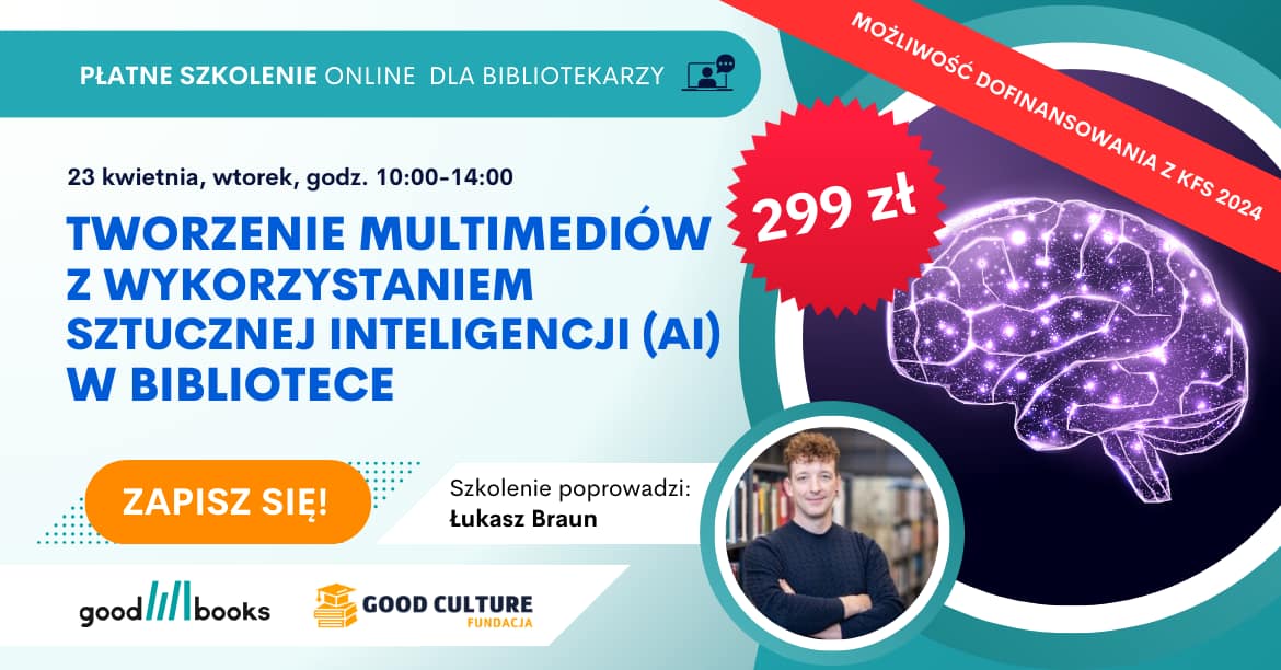 Zapisz się na płatne szkolenie online „Tworzenie multimediów z wykorzystaniem sztucznej inteligencji (AI) w bibliotece”