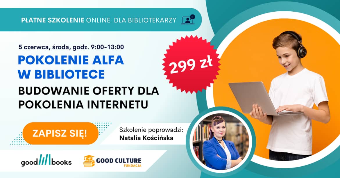 Zapisz się na płatne szkolenie online „Pokolenie Alfa w bibliotece: budowanie oferty dla pokolenia Internetu”